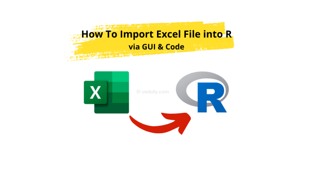 How To Import Excel Into R. Source: uedufy.com