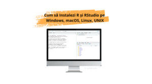Cum sa instalezi R si R Studio pe Windows macOS Linux si Unix. Source: Uedufy.com